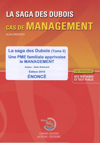 Stock image for La saga des Dubois: Tome 2, Une PME familiale apprivoise le management - Enonc Brmond, Alain for sale by BIBLIO-NET