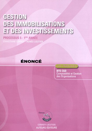 Imagen de archivo de Gestion des immobilisations et des investissements - nonc. Processus 5 - 1re anne BTS CGO. Cas pratiques. a la venta por Ammareal