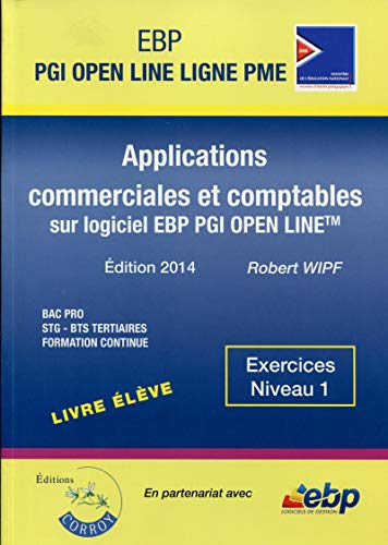 Stock image for EBP PGI OPEN LINE LIGNE PME BAC PRO LIVRE ELEVE EXERCICES NIVEAU 1 APPLICATIONS: APPLICATIONS COMMERCIALES ET COMPTABLES SUR LOGICIELS EBP P for sale by Ammareal