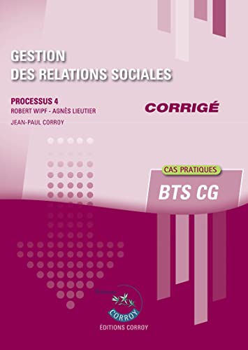 9782357659230: Gestion des relations sociales - Corrig: Processus 4 du BTS CG. Cas pratiques