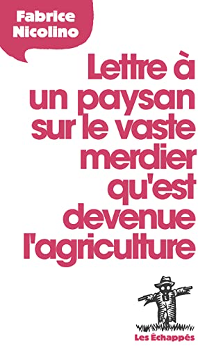 Stock image for Lettre  un paysan sur le vaste merdier qu'est devenue l'agriculture for sale by Ammareal