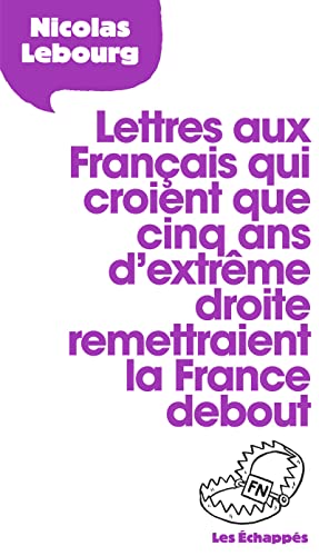 Imagen de archivo de Lettres aux Franais qui croient que cinq ans d'extrme droite remettraient la France debout a la venta por Ammareal