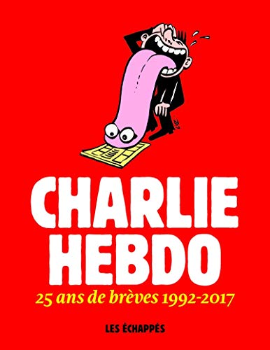 Beispielbild fr Charlie Hebdo : 25 ans de brves 1992-2017 zum Verkauf von Revaluation Books