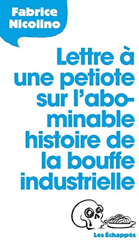 Stock image for Lettre  une petiote sur l'abominable histoire de la bouffe industrielle for sale by Ammareal