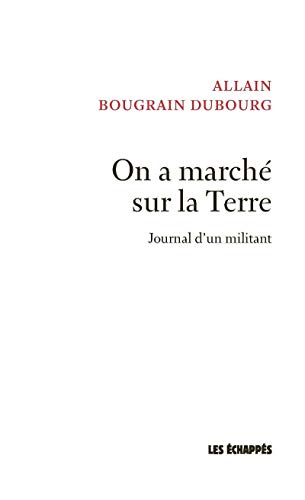 Beispielbild fr On a march sur la Terre - Journal d'un militant zum Verkauf von Ammareal