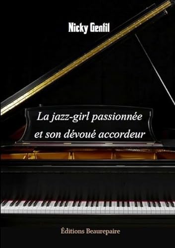 9782357672260: La jazz-girl passionne et son dvou accordeur