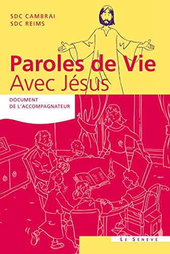 Stock image for Paroles de Vie - Avec Jsus: Document de l'accompagnateur [Broch] SDC Cambrai et SDC Reims for sale by BIBLIO-NET