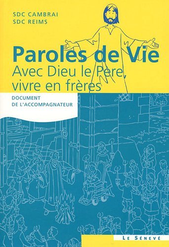 Stock image for Paroles de Vie - Avec Dieu le Pre, vivre en frres: Document de l'accompagnateur [Broch] SDC Cambrai et SDC Reims for sale by BIBLIO-NET