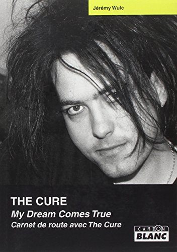 Beispielbild fr The Cure My dream comes true Carnet de route avec The Cure zum Verkauf von Librairie La Canopee. Inc.