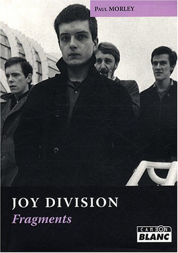 Beispielbild fr Joy Division Fragments Ecrits sur Joy Division 1977 2007 zum Verkauf von Librairie La Canopee. Inc.