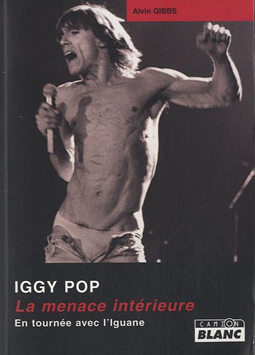 Stock image for Iggy Pop : la menace interieures : en tournee avec l'Iguane for sale by Librairie La Canopee. Inc.
