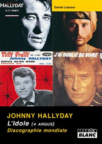 9782357791008: JOHNNY HALLIDAY Argus: L'Idole (+ Argus) Discographie mondiale