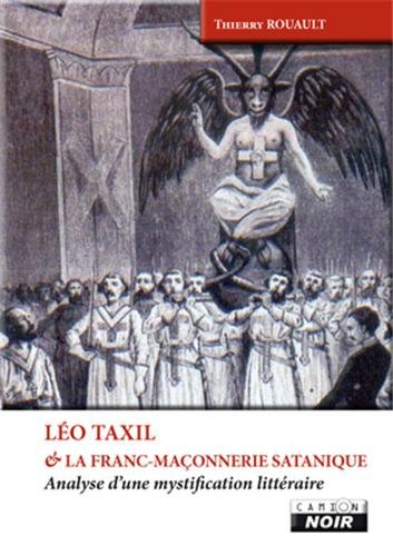 Beispielbild fr Leo Taxil & la franc-maconnerie satanique : analyse d'une zum Verkauf von Librairie La Canopee. Inc.