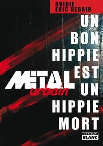 9782357791954: METAL URBAIN Un bon hippie est un hippie mort: Mtal urbain