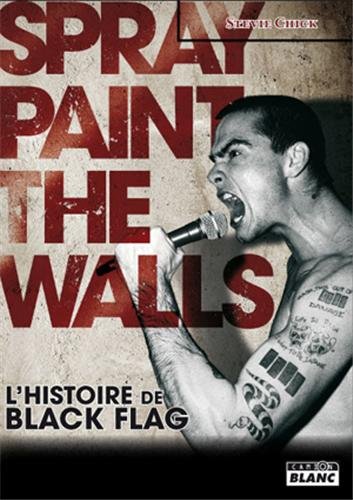 Stock image for Spray paint the walls l'histoire de Black Flag for sale by Librairie La Canopee. Inc.
