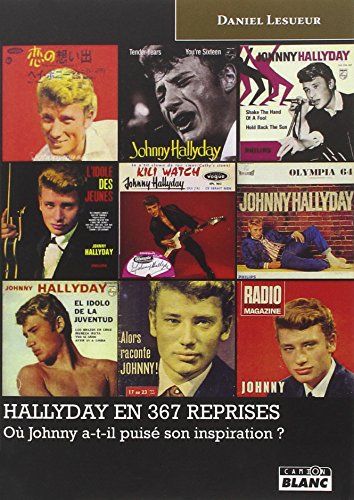 Imagen de archivo de HALLYDAY EN 367 REPRISES O Johnny a-t-il puis son inspiration ? a la venta por Ammareal