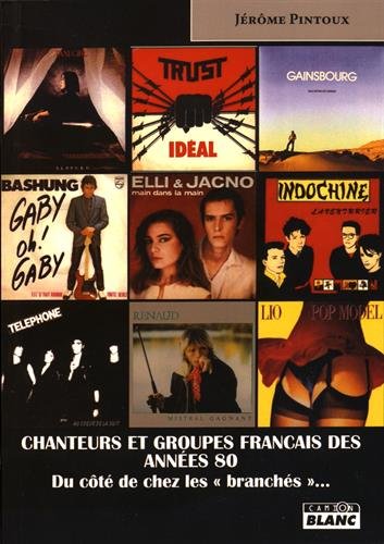 Beispielbild fr Chanteurs et groupes franais des annes 80 : Du ct de chez les "branchs". zum Verkauf von Revaluation Books