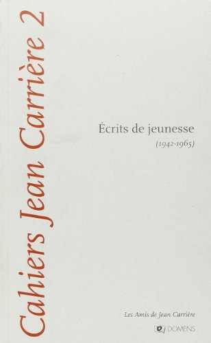 CAHIERS JEAN CARRIERE 2 - Ecrits de jeunesse (1942-1965) - Collectif