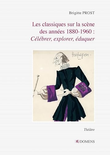 Beispielbild fr Les classiques sur la scne des annes 1880-1960 : Clbrer, explorer, duquer zum Verkauf von Gallix