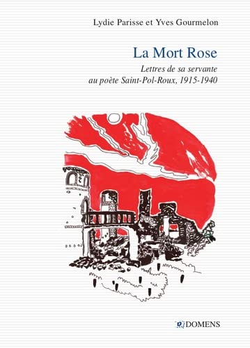 Stock image for La mort rose: Lettres de sa servante  Saint-Pol-Roux for sale by EPICERIE CULTURELLE