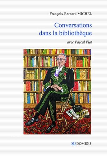 Beispielbild fr CONVERSATIONS DANS LA BIBLIOTHEQUE F. B. MICHEL avec Pascal Plat zum Verkauf von Gallix