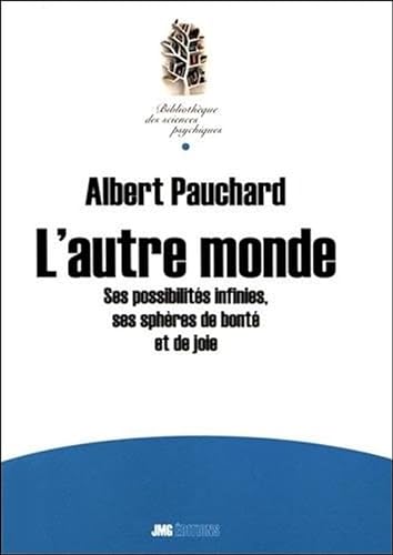 Stock image for L'autre monde - Ses possibilits infinies, ses sphres de bont et de joie [Broch] Pauchard, Albert for sale by BIBLIO-NET