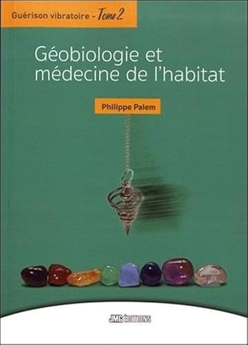 Beispielbild fr Gurison vibratoire Tome 2 - Gobiologie et mdecine de l'habitat (French Edition) zum Verkauf von Gallix