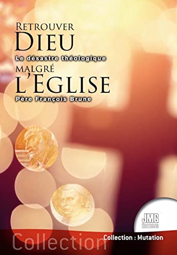 Stock image for Retrouver Dieu malgr l'Eglise - Le dsastre thologique for sale by Gallix