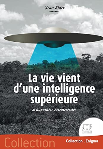 Stock image for La vie vient d'une intelligence suprieure - L'hypothse extraterrestre for sale by Gallix