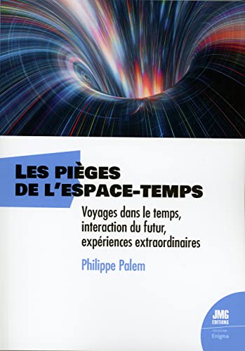 Beispielbild fr Les piges de l'espace-temps - Voyages dans le temps, interaction du futur, expriences extraordinaires zum Verkauf von medimops