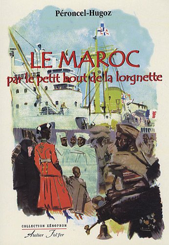 Beispielbild fr Le Maroc par le petit bout de la lorgnette zum Verkauf von Gallix