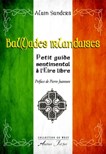 Stock image for Bal(l)ades irlandaises : Petit guide sentimental  l'Eire libre [Broch] Alain Sanders et Pierre Joannon for sale by BIBLIO-NET