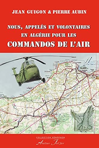 Beispielbild fr Nous, appels et volontaires en Algrie pour les Commandos de l'Air zum Verkauf von Gallix