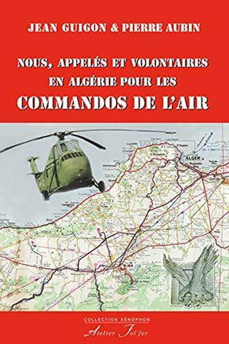 Stock image for Nous, appels et volontaires en Algrie pour les Commandos de l'Air for sale by Gallix