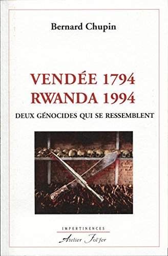 Stock image for Vende 1794 - Rwanda 1994 : deux gnocides qui se ressemblent Bernard Chupin for sale by BIBLIO-NET
