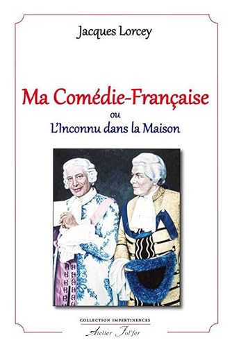 Stock image for Ma Comdie-Franaise ou L'Inconnu dans la Maison (jacques), Lorcey for sale by BIBLIO-NET