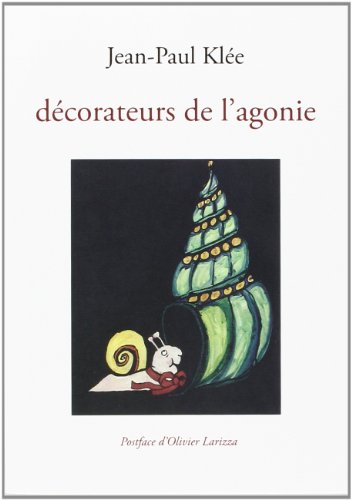 Stock image for dcorateurs de l'agonie [Broch] Jean-Paul Klee et Olivier Larizza (postface) for sale by BIBLIO-NET