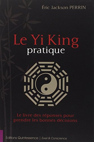 Beispielbild fr Le yi king pratique Le livre des reponses pour prendre les zum Verkauf von Librairie La Canopee. Inc.