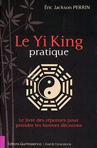 Imagen de archivo de Le yi king pratique Le livre des reponses pour prendre les a la venta por Librairie La Canopee. Inc.