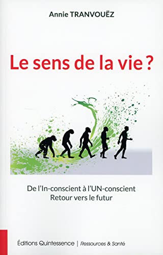 Beispielbild fr Le sens de la vie ? De l'In-conscient  l'Un-conscient - Retour vers le futur zum Verkauf von LeLivreVert