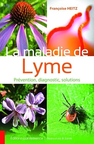 Beispielbild fr La maladie de Lyme - Prvention, diagnostic, solutions zum Verkauf von Ammareal