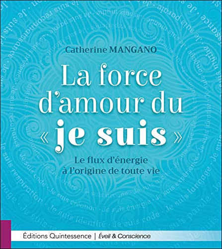 Beispielbild fr La force d'amour du Je Suis - Le flux d'nergie  l'origine de toute vie [Broch] Mangano, Catherine zum Verkauf von BIBLIO-NET