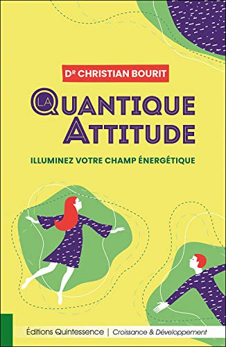 Imagen de archivo de La quantique attitude - Illuminez votre champ nergtique a la venta por Le Monde de Kamlia