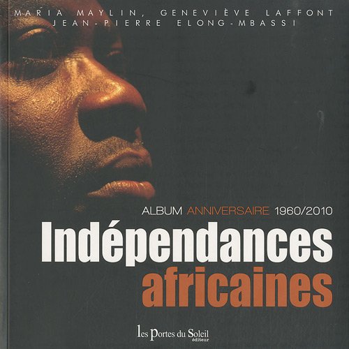 Beispielbild fr Indpendances africaines: Le cinquantenaire 1960-2010 zum Verkauf von Ammareal