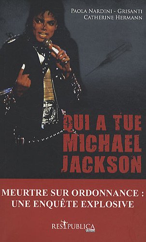 Beispielbild fr Qui a tu Michael Jackson ? : Un meurtre sur ordonnance ou le rcit d'une fin tragique zum Verkauf von Ammareal