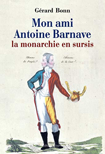 Stock image for mon ami Antoine Barnave ; la monarchie en sursis for sale by Chapitre.com : livres et presse ancienne