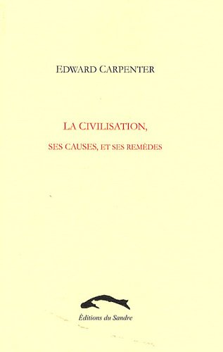 LA CIVILISATION, SES CAUSES, ET SES REMEDES (9782358210188) by CARPENTER, Edward