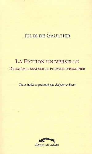 Stock image for La Fiction universelle Gauthier, Jules de and Beau, Stphane for sale by Librairie Parrsia