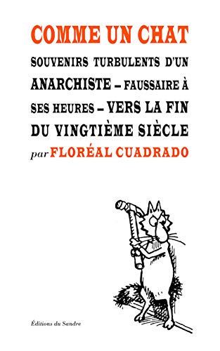 Beispielbild fr comme un chat ; souvenirs turbulents d'un anarchiste, faussaire  ses heures, vers la fin du XXe sicle zum Verkauf von Chapitre.com : livres et presse ancienne