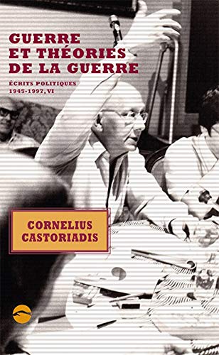 9782358211130: Ecrits politiques 1945-1997: Volume 6, Guerre et thories de la guerre